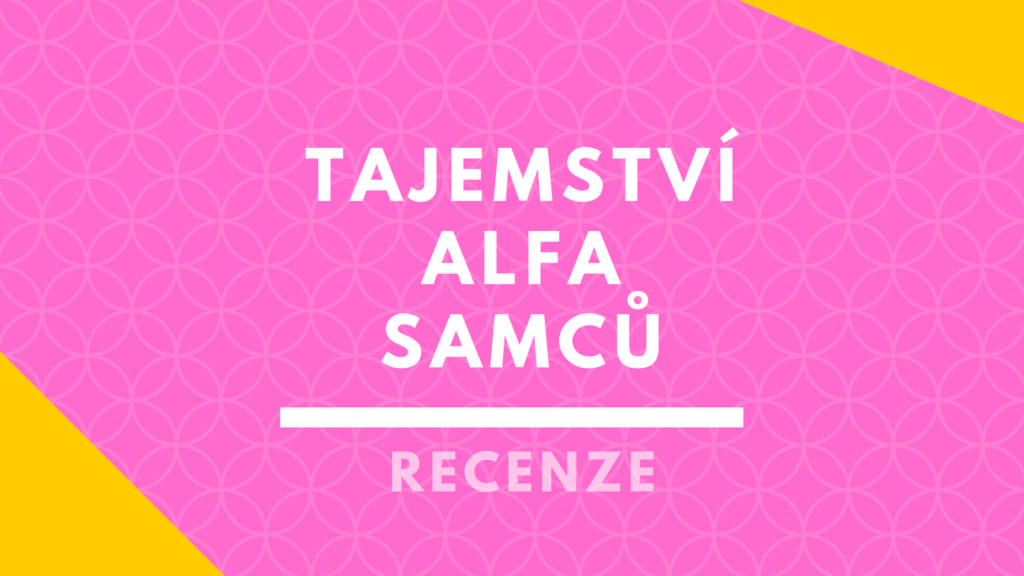 Recenze: kniha „Tajemství alfa samců“