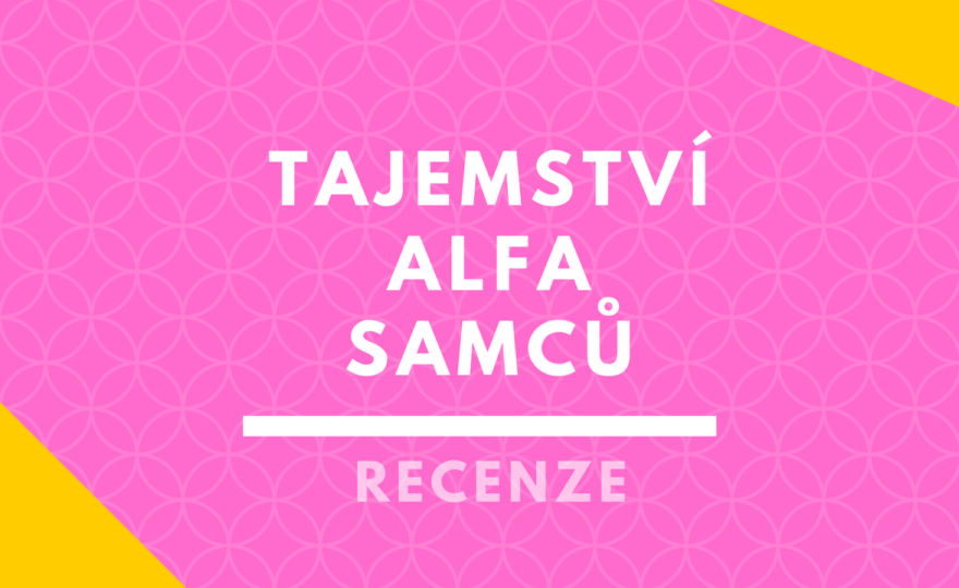 Recenze: kniha „Tajemství alfa samců“